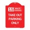 Signmission 15 Minutes Parking Take Out Parking Only, Red & White Aluminum Sign, 18" x 24", RW-1824-24591 A-DES-RW-1824-24591 - alternate 1